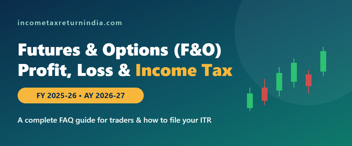 F&O futures and options trading profit, loss and income tax guide FY 2025-26