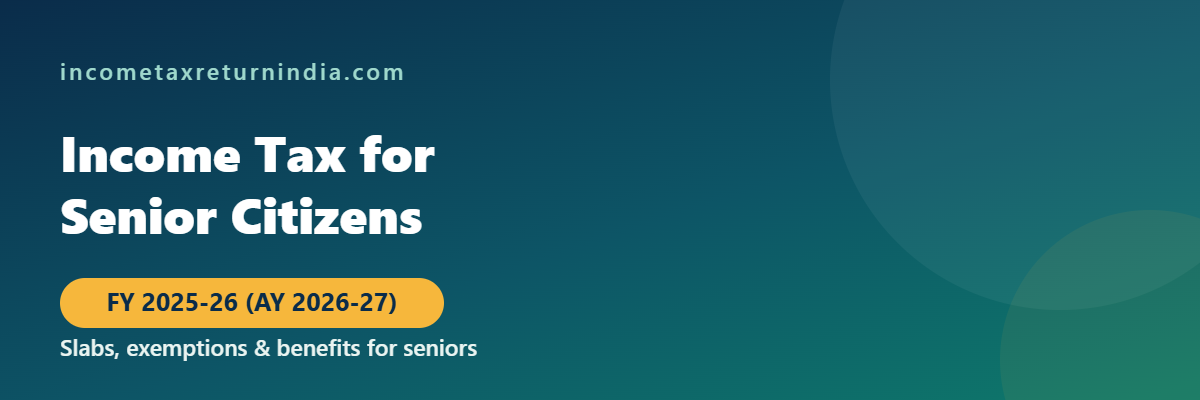 Income tax for senior citizens FY 2025-26 slabs and benefits