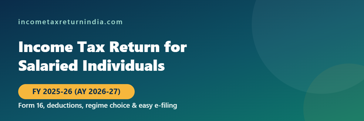 Income tax return filing guide for salaried individuals FY 2025-26